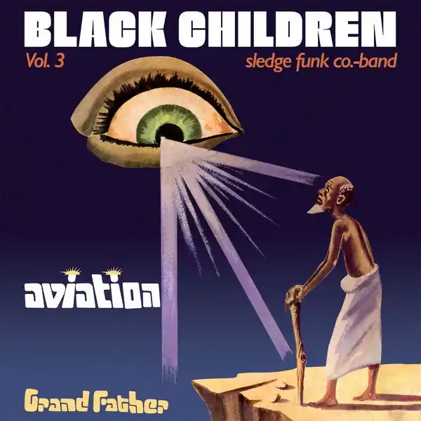 Black Children Sledge Funk Co. Band ‎– Vol. 3 - Aviation Grand Father (1979) - New Lp Record 2016 PMG Austria Import Vinyl - Funk / African / Afrobeat / Psychedelic Fast Shipping
